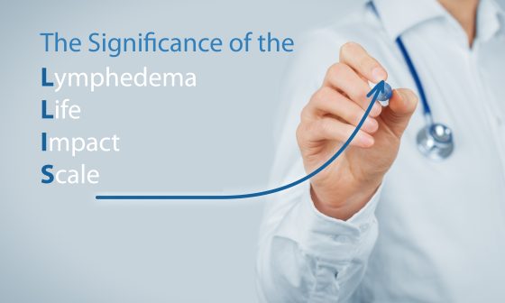 The Significance of the Lymphedema Life Impact Scale