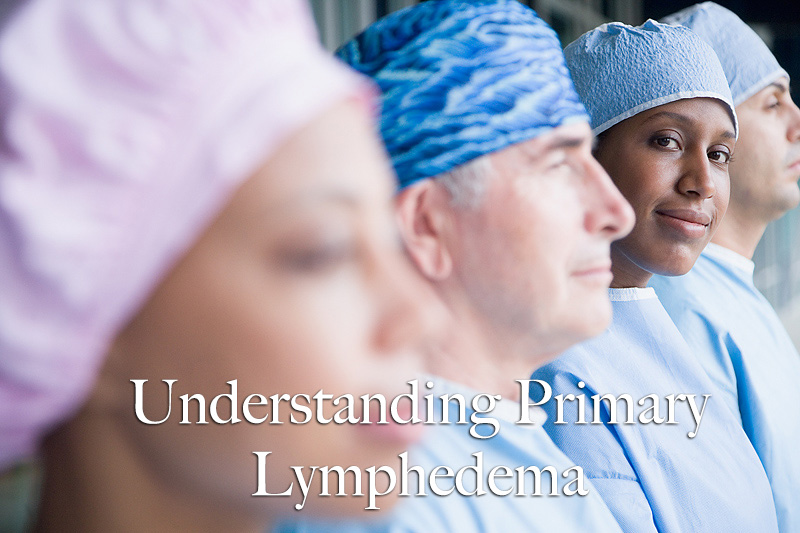 Understanding Primary Lymphedema